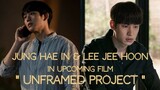 Jung Hae In and Lee Jee Hoon in Unframed Project Movie
