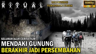 INILAH PENTINGNYA PENGALAMAN KETIKA INGIN MENDAKI GUNUNG -  SELURUH ALUR CERITA THE RITUAL