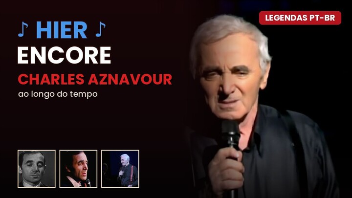 Charles Aznavour - Hier Encore - Legendas PT-BR