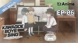 Full Episode 06 | KAWAGOE BOYS SING -Now or Never- | It's Anime［MultiSubs］