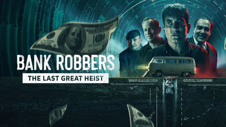 Bank Robbers: The Last Great Heist (2022) - SUB INDO