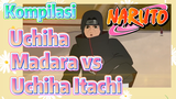 [Naruto] Kompilasi | Uchiha Madara vs Uchiha Itachi