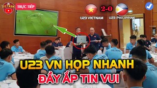 Họp Nhanh Sát Giờ Đấu U23 Philippine: HLV Park Làm Điều Chưa Từng Thấy, Đầy Ắp Tin Vui