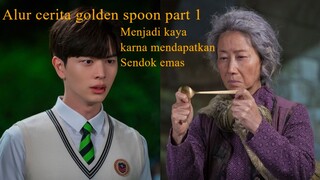 Alur Cerita The Golden Spoon Part-1