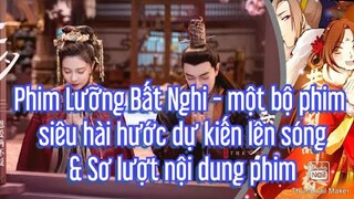 Phim Lưỡng Bất Nghi - một bộ phim siêu hài hước dự kiến lên sóng & Sơ lượt nội dung phim