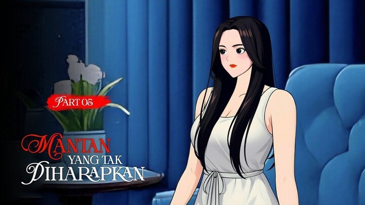 MANTAN YANG TAK DIHARAPKAN Part 05 - Drama Animasi Indonesia