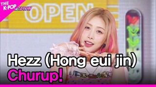 Hezz (Hong eui jin), Churup! (홍의진,  Churup!) [THE SHOW 220802]