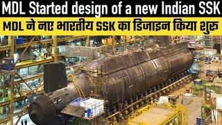 MDL Started design of a new Indian SSK