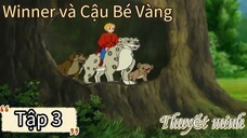[THUYẾT MINH] Winner và Cậu Bé Vàng Tập 3 - Khóa học sinh tồn