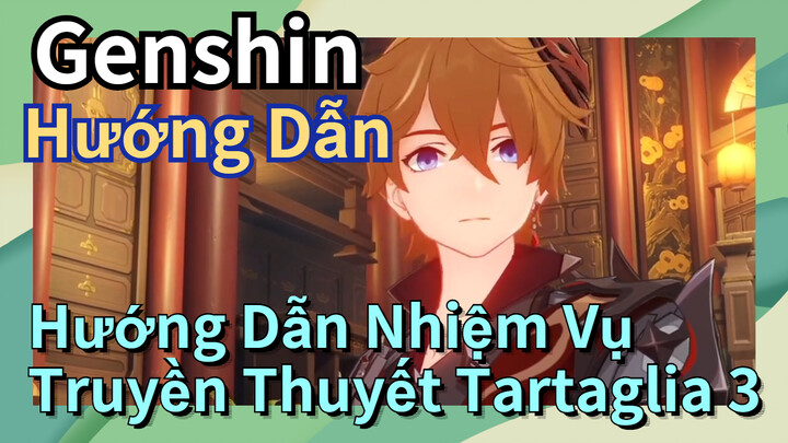 [Genshin, Hướng Dẫn] Hướng Dẫn Nhiệm Vụ Truyền Thuyết Tartaglia 3