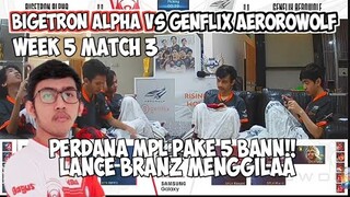 LANCELOT BRANZ NGAMUK. BIGETRON ALPHA VS GENFLIX AEROWOLF MATCH 3 WEEK 5 MPL ID S6