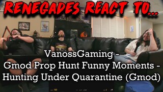 Renegades React to... VanossGaming - Gmod Prop Hunt Funny Moments - Hunting Under Quarantine! (GMod)