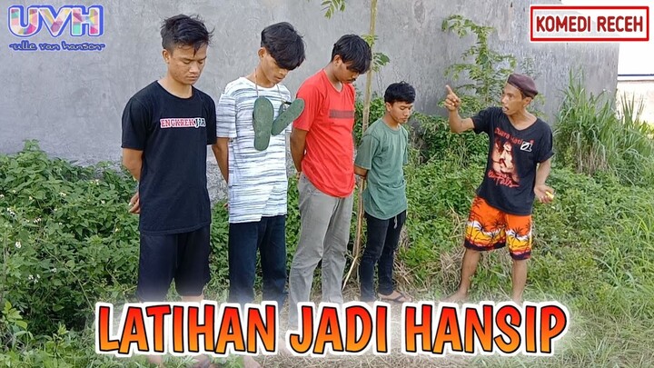 KOMEDI RECEH ~ LATIHAN JADI HANSIP