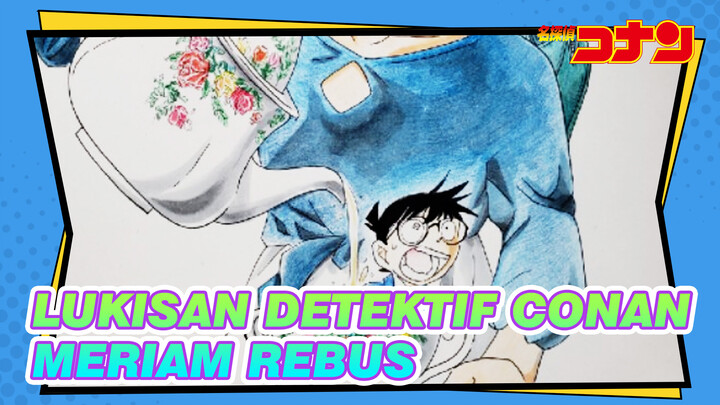 [Lukisan Detektif Conan] Meriam Rebus / Pensil Warna