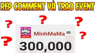 REP COMMENT VÀ TRAO EVENT 300K SUBCRIBER