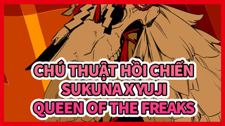 [Hoạt ảnh / Sukuna x Yuji] Queen Of The Freaks (Lễ kỷ niệm sinh nhật Yuji ngày 20/3)
