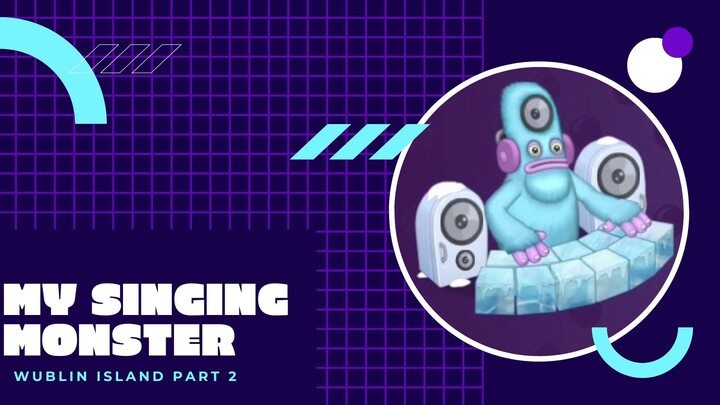 My Singing monster_Wublin island part 2