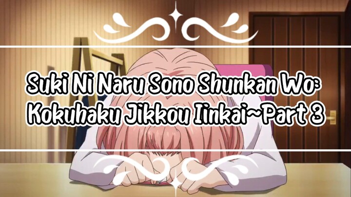 Suki Ni Naru Sono Shunkan Wo: Kokuhaku Jikkou Iinkai (The Moment You Fall In Love)—Part 3