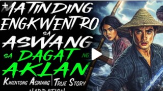 MATINDING ENGKWENTRO SA ASWANG SA DAGAT AKLAN ( HORROR STORY)