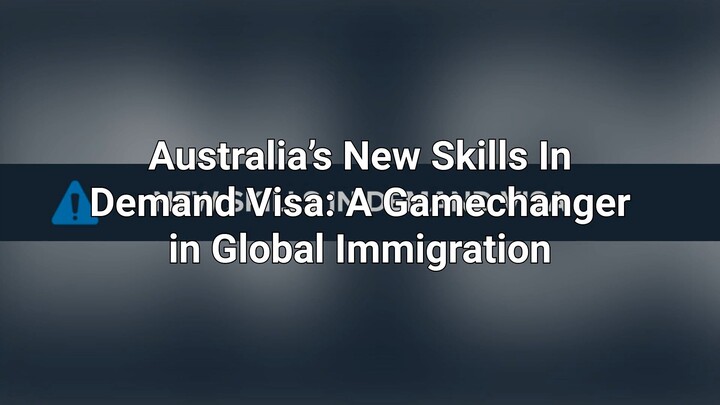 Australia Announced New Skills in Demand Visa