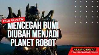 MENCEGAH BUMI DIUBAH MENJADI PLANET ROBOT‼️- TRANSFORMERS (2007) 🎬