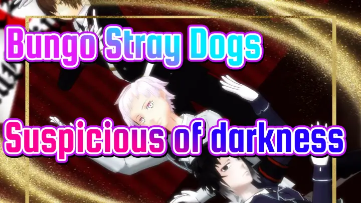 Bungo Stray Dogs|[MMD]Suspicious of darkness from Dazai&Students