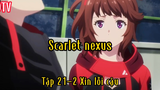Scarlet nexus_Tập 21 P2 Xin lỗi cậu