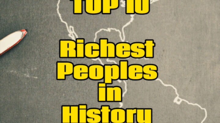 Top 10 richest people in history