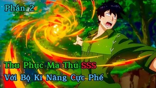 " Thu Phục Ma Thú SSS , Với Kĩ Năng Cực Phế   " | Phần 2 | Kaito Senpai