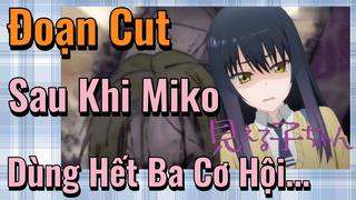 [Tôi Có Thể Nhìn Thấy Chúng] Đoạn Cut | Sau Khi Miko Dùng Hết Ba Cơ Hội...