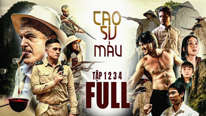 Cao Su Máu Tập Full 1 2 3 4 | Anh Em Phim | Phim lịch sử