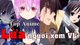 Top 5 Anime Lừa Người Xem
