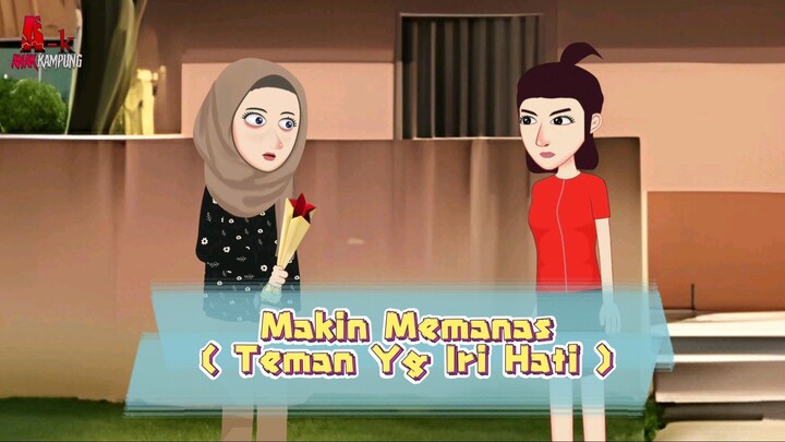 Makin Memanas ( Teman Yg iri Hati ) .