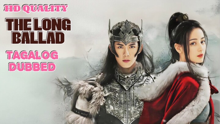 21. TITLE: The Long Ballad [2021]/Chinese Series Genre: Historical Romance Drama Tagalog Dubbed HD