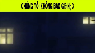 Chúng Tôi Không Bao Giờ Học Phần 3 #animehaynhat