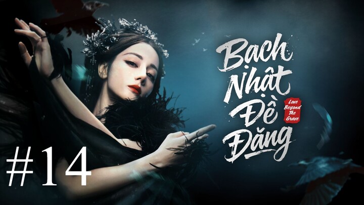 Bạch Nhật Đề Đăng (Love Beyond The Grave) Vietsub Full HD - Tập 14