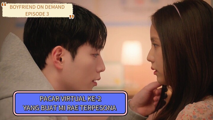 BOYFRIEND ON DEMAND EPISODE 3 || PACAR VIRTUAL YANG MEBUAT MIRAE TERPESONA