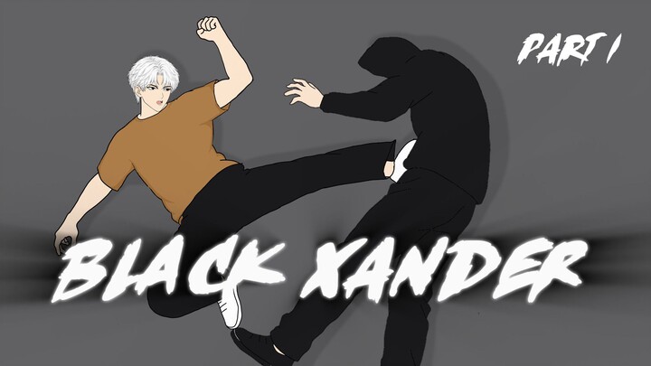 BLACK XANDER PART 1