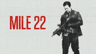 Mile 22 (2018) คนมหากาฬ เดือดมหาประลัย [พากย์ไทย]