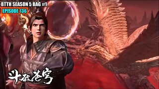 BTTH SEASON 5 EPISODE 136 SUB INDO - EPIC PARAH!! XIAO YAN KAISAR API VS DRAGON PHOENX