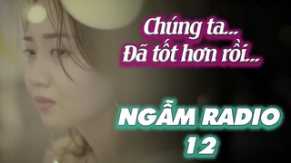 Cuối cùng thì, chúng ta đã tốt hơn rồi… | NGẪM RADIO