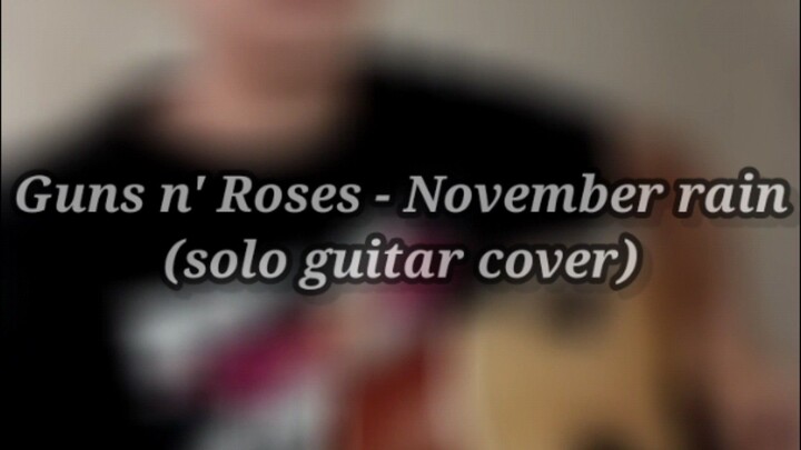 Gun 'n' Roses - November Rain (solo guitar cover)