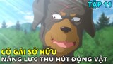 Cô Gái Chuyển Sinh Với Năng Lực Thu Hút Động Vật | Fluffy Paradise - Tập 11 | REVIEW PHIM ANIME HAY