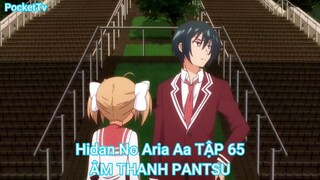 Hidan No Aria Aa TẬP 65-ÂM THANH PANTSU
