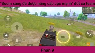 Boom xăng đã được nâng cấp cực mạnh đốt cả team #9