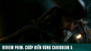 REVIEW PHIM: “ CƯỚP BIỂN VÙNG CARIBBEAN 5 “ ( Phần 60 ) #reviewphimhaynhat