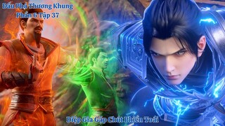 🌟 Đấu Phá Thương Khung Phần 6 Tập 37 Vietsub Thuyết Minh Full