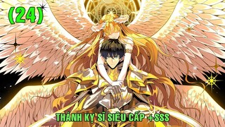 CHAP 24 | Review Truyện Tranh - Thánh Kỵ Sĩ Siêu Việt Cấp +SSS.