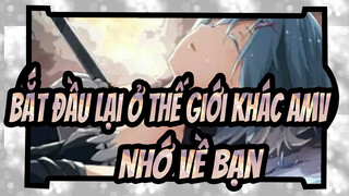 [Bắt đầu lại ở thế giới khác AMV] Tôi sẽ nhớ về bạn kể cả khi bạn quên tôi