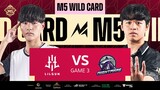 (FIL) M5 Wild Card Day 4 | LG vs NM | Game 3
